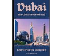 Dubai: The Construction Miracle - Engineering the Impossible