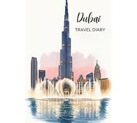 Dubai Travel Diary: Travel Journal Skyscraper - Plan Your Dubai Vacation. Notebook to Preserve Unforgettable Travel Memories and Highlights! Perfect ... UAE / Vereinigte Arabische Emirate VAE)