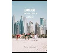 DUBAI TRAVEL GUIDE 2025