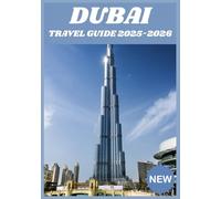 DUBAI TRAVEL GUIDE 2025-2026