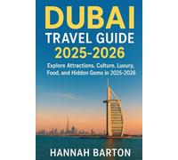 DUBAI TRAVEL GUIDE 2025 -2026: Explore Attractions, Culture, Luxury, Food, and Hidden Gems in 2025- 2026 (Epic Journeys: The Ultimate Travel Guide to Unforgettable Destinations.)