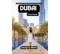 Dubai Travel Guide 2025-2026: From Skyscrapers to Sand Dunes: Curated Experiences for Every Traveler (Easygoing Journeys)