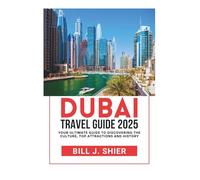 DUBAI TRAVEL GUIDE 2025 (Your Ultimate Travel Guides)