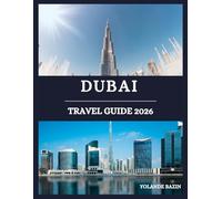 Dubai Travel Guide 2026: A Complete Roadmap to Dubai’s Landmarks, Hotels, Food spots, and Nightlife across major city districts