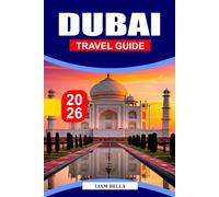 DUBAI TRAVEL GUIDE 2026: A Desert-Drenched City Escape of Sky-High Towers, Golden Souks, and Rooftop Nights