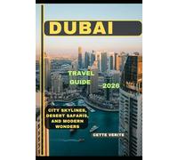 DUBAI TRAVEL GUIDE 2026: City Skylines, Desert Safaris, and Modern Wonders (Hidden Gems Travel Guides)