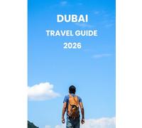 Dubai travel guide 2026: Essential Tips, Hidden Gems, and Must-Do Experiences in 2026
