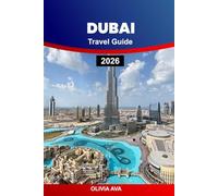 DUBAI TRAVEL GUIDE 2026: Explore Luxury, Culture, Beaches, Dining, Markets, Skyscrapers, Nightlife, Desert Safaris, Hidden Gems, and Adventures Experiences.