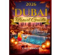 Dubai Travel Guide 2026: The Complete 2026 Guide to Attractions, Hotels, Desert Safaris, Dining, Culture, and Insider Tips for First-Time Visitors and ... (Discover Asia: City-by-City Travel Guides)