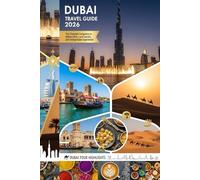 Dubai Travel Guide 2026: Your Complete Companion to Hidden Gems, Local Secrets, and Unforgettable Experiences with Detailed Itineraries | Travel Like ... Dubai, Jumeirah, Abu Dhabi Downtown and more.