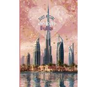 Dubai Travel Journal - Pink Trip Diary | Just a Girl Who Loves Dubai Notebook to Record UAE Adventures | Souvenir Gift for Girls, Teens & Women | 120 Wide-Ruled Pages, Paperback