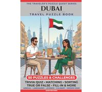 Dubai Travel Puzzle Book: 50 Brain Games, Trivia & Things to Do for Adults | Local History, Landmarks, Hidden Tips & Culinary Secrets | The Perfect ... Trip (The Traveler's Puzzle Quest Series)