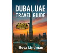 DUBAI UAE TRAVEL GUIDE: Visit the world tallest building and the luxurious Palm Jumeirah and Al Fahidi Historical District to experience the desert safaris 2026
