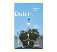 Dublin: A Writer's City (Imagining Cities)
