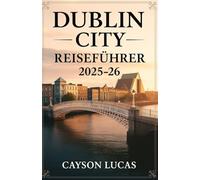 DUBLIN CITY REISEFÜHRER 2025-26