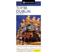 Dublín e Irlanda (Guías Visuales TOP 10): La guía que descubre lo mejor de cada ciudad (Guías de viaje)