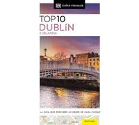 Dublín e Irlanda (Guías Visuales TOP 10): La guía que descubre lo mejor de cada ciudad (Guías de viaje)