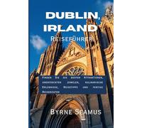 Dublin, Irland Reiseführer 2026: Finden Sie die besten Attraktionen, unentdeckten Juwelen, kulinarische Erlebnisse, Reisetipps und fertige Reiserouten