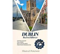Dublin Reiseführer 2026: Der vollständige Reiseführer für Sehenswürdigkeiten, Kultur, Gastronomie und Unterhaltung