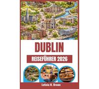DUBLIN REISEFÜHRER 2026: Entdecken Sie die Küstenwunder, die pulsierende Kultur und die traditionellen Aromen in Portugals berühmten Städten und idyllischen Dörfern.