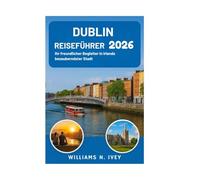 DUBLIN REISEFÜHRER 2026: Ihr freundlicher Begleiter in Irlands bezauberndster Stadt