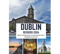 DUBLIN REISGIDS 2026 (VOLLEDIGE KLEUR): Waar te verblijven, wat te eten en hoe de stad te verkennen als een local (Explorer’s Travel Guides)