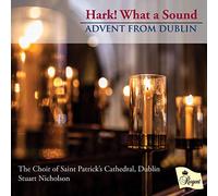 Dublin The Choir of Saint Patricks Cathedral - Hark! What a Sound: Advent from Dublin