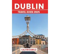 Dublin Travel Guide 2025: Your Essential Handbook to Top Attractions, Local Eats, Cultural Highlights & Insider Tips