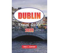 Dublin Travel guide 2026: Explore Ireland’s Capital, Top Attractions, Local Cuisine, Hidden Gems, Unforgettable Experiences, and Practical Tips for Your Visit