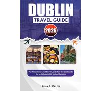 DUBLIN TRAVEL GUIDE 2026: Top Attractions, Local Secrets, and Must-See Landmarks for an Unforgettable Ireland Vacation