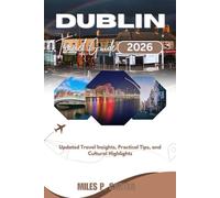 DUBLIN TRAVEL GUIDE 2026: Updated Travel Insights, Practical Tips, and Cultural Highlights