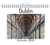 Dublin - (Wandkalender 2025, Kalender DIN A4 quer, Monatskalender im Querformat mit Kalendarium, das perfekte Geschenk)
