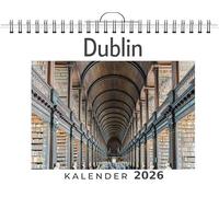 Dublin: (Wandkalender 2026, Kalender DIN A4 quer, Monatskalender im Querformat mit Kalendarium, das perfekte Geschenk)