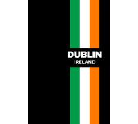 Dublin with Irish Flag Colors Stripes Design Notebook: In Black Background