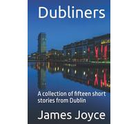 Dubliners: A collection of fifteen short stories from Dublin, by James Joyce - Hardcover edition