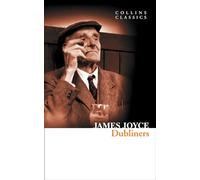 Dubliners: A Masterful Collection of Irish Short Stories and Early Modernism (Collins Classics)