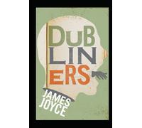 Dubliners: James Joyce (Short Stories, Literature, History, Classics) [Annotated]