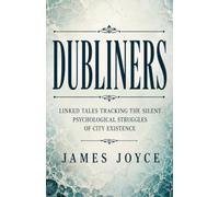 Dubliners: Linked Tales Tracking the Silent Psychological Struggles of City Existence