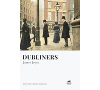 Dubliners (Short Shot Classic Edition): The Complete Collection of Fifteen Classic Short Stories of Irish Life and Epiphany
