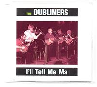 Dubliners, the - I Ll Tell Me Ma