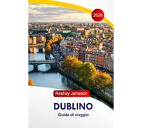 Dublino Guida di viaggio 2026: Esplora le principali attrazioni dell'Irlanda, i tesori da scoprire, le gemme nascoste, il cibo, l'alloggio, i consigli degli esperti e gli itinerari Perfetti