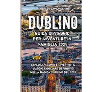 Dublino Guida di viaggio per Avventure in famiglia 2025