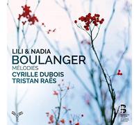 Cyrille Dubois Tristan Raes - Lili Et Nadia Boulanger Melodies