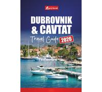 DUBROVNIK & CAVTAT TRAVEL GUIDE 2026: Explore Croatia’s Adriatic Coast with Top Attractions, Beaches, Day Trips, Local Culture, Food, and Practical Tips