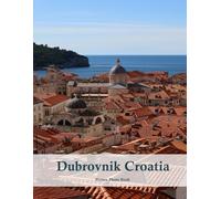 Dubrovnik Croatia: A Beautifully Curated Coffee Table Book for Travel and Tourism Enthusiasts