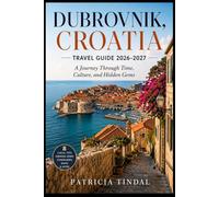 Dubrovnik, Croatia Travel Guide 2026-2027: A Journey Through Time, Culture, and Hidden Gems