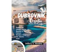 Dubrovnik Croatia Travel Guide 2026: Explore the Culture, Cuisine, Beaches & Historic Wonders Along the Adriatic Coast