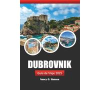 Dubrovnik Guía de Viaje 2025: Explore el sitio histórico de Croacia, cosas que hacer, consejos locales, restaurantes y aventuras escénicas