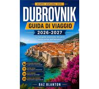 DUBROVNIK GUIDA DI VIAGGIO 2026-2027: Esplora le mura della città vecchia, prendi i traghetti costieri e partecipa alle escursioni giornaliere alle isole.
