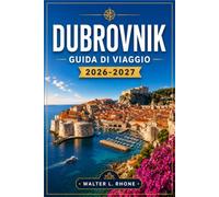 DUBROVNIK GUIDA DI VIAGGIO 2026-2027: Itinerari dettagliati per le mura della città, Lokrum, le isole Elafiti, le vie storiche e i traghetti costieri.
